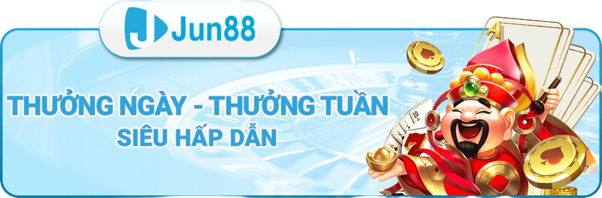 Jun88 Thưởng ngày thưởng tuần siêu hấp dẫn
